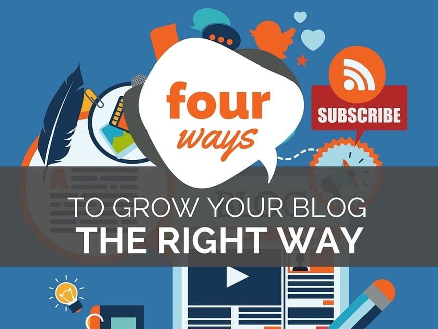 How to Grow Your Blog (the Right Way)
