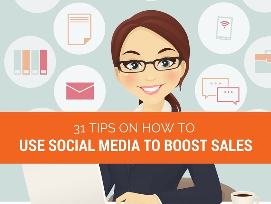 31 Tips on How to Use Social Media to Boost Sales