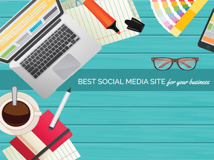 How to Choose the Best Social Media Site for Your Business