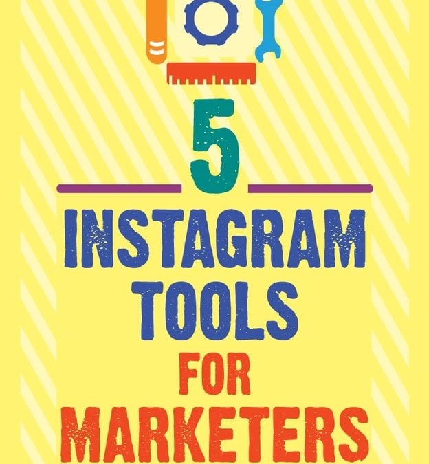 5 Instagram Tools for Marketers