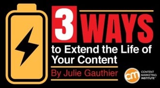 3 Ways to Extend the Life of Your Content
