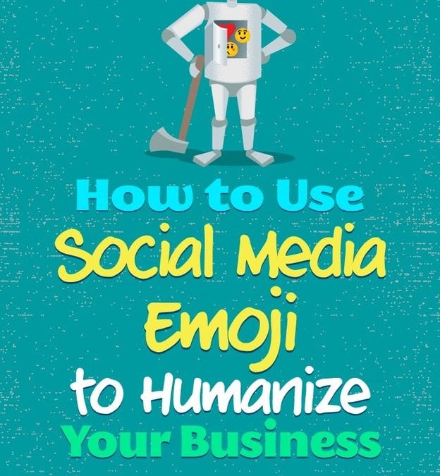 How to Use Social Media Emoji to Humanize Your Business