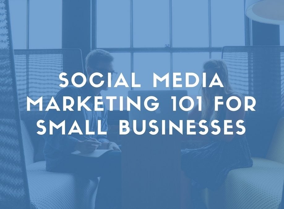 Social Media Marketing 101 for Small Businesses