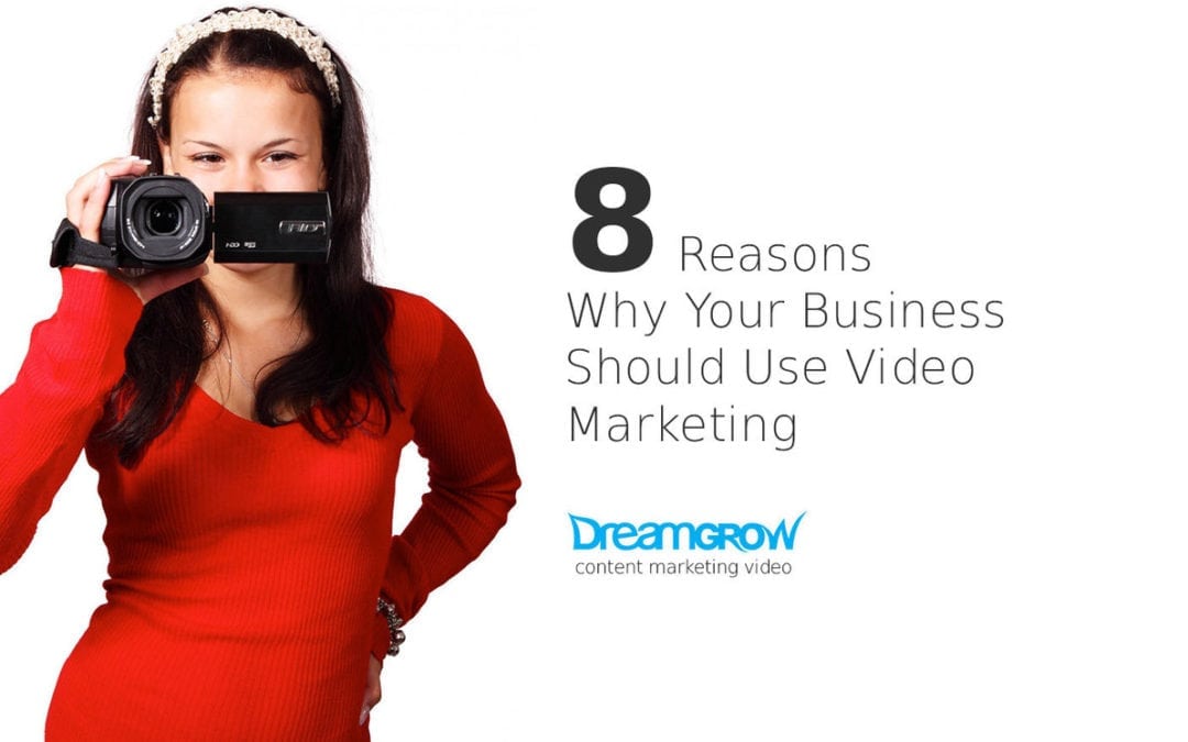 8 Powerful Reasons You Need to Use Video Marketing