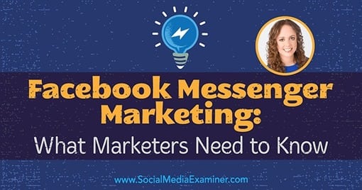 Facebook Messenger Marketing: What Marketers Need to Know